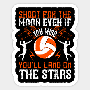 Shoot For The Moon, Even If You Miss. You'll Land On The Stars Sticker